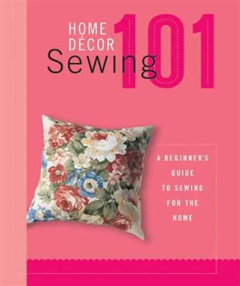 USED-Home Decor Sewing 101: A Beginner's Guide to Sewing for the Home ...