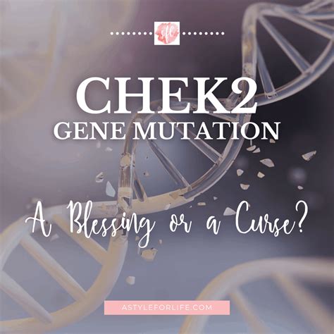 Chek2 Gene Mutation: A Blessing or a Curse? – A Style for Life
