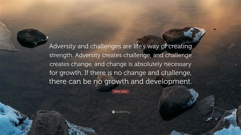 Willie Jolley Quote: “Adversity and challenges are life’s way of ...