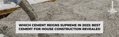 Which Cement Reigns Supreme in 2023: Best Cement for House Construction ...