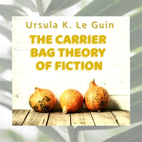 Schermi da leggere – The Carrier Bag Theory of Fiction di Ursula K. Le Guin – WIFTM Italia