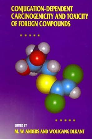 Conjugation-Dependent Carcinogenicity and Toxicity of Foreign Compounds ...