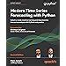 Buy Modern Time Series Forecasting with Python: Explore industry-ready ...