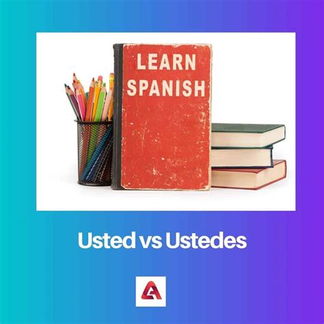Usted vs Ustedes : différence et comparaison