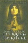 Buy Como Se Crea Una Guerrera Espiritual/ the Making of a Spiritual ...