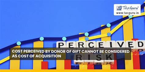 Cost perceived by donor of Gift cannot be considered as Cost of acquisition