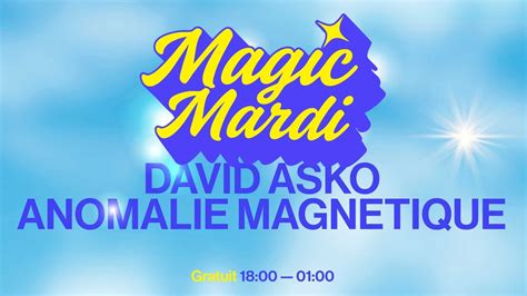 Magic Mardi : David Asko, Anomalie Magnetique, 50 quai Rambaud, 69002 ...