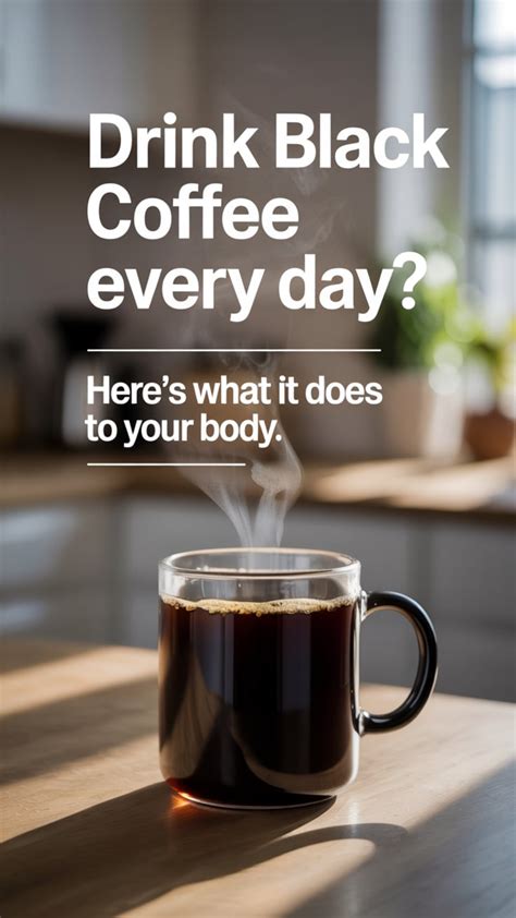 Drink Black Coffee Every Day? Here’s What It Does to Your Body in 2025 | Drinking black coffee ...