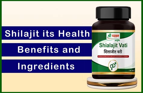 What is Shilajit vati Its ingredients, benefits, and Uses in Ayurveda