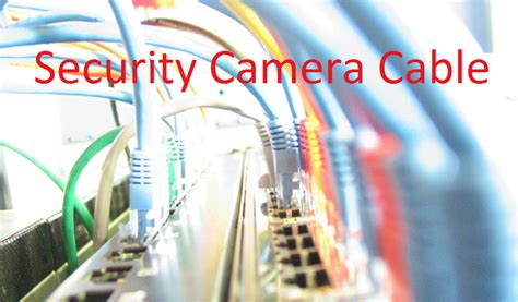 Security Camera Cable: The Most Important Part Of CCTV Camera Setup.