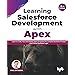 Learning Salesforce Development with Apex: Write, Run and Deploy Apex ...