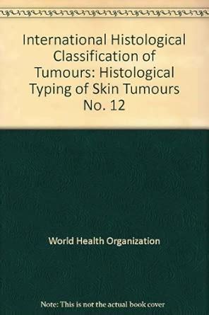 Buy Histological typing of skin tumours: No. 12 (International ...
