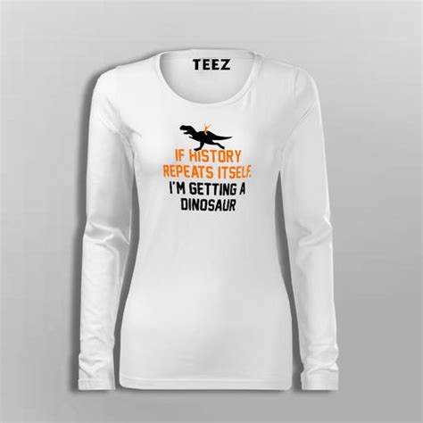 If History Repeats Itself I'm Getting A Dinosaur T-Shirt For Women ...