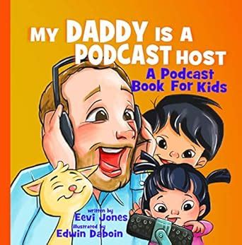 My Daddy Is A Podcast Host: A Podcast Book For Kids (Changemakers 1 ...
