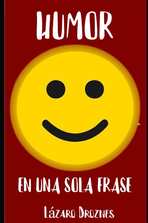 Buy HUMOR EN UNA SOLA FRASE: Una colección de chistes en formato de ...