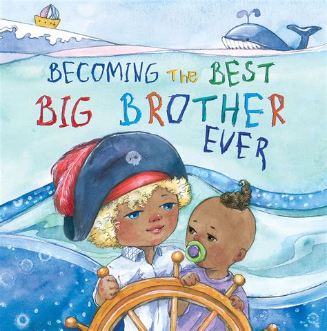Becoming The Best Big Brother Ever: A Fun, Sweet and Adorable Rhyming ...