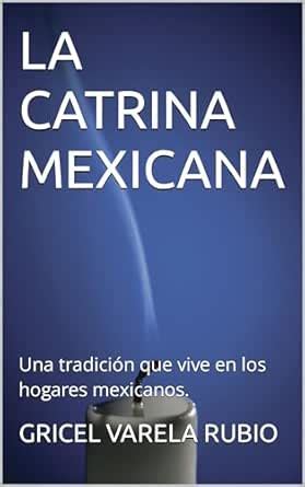LA CATRINA MEXICANA: Una tradición que vive en los hogares mexicanos ...