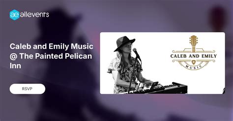 Caleb and Emily Music @ The Painted Pelican Inn, The Painted Pelican ...