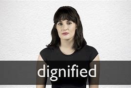 Image result for dignified