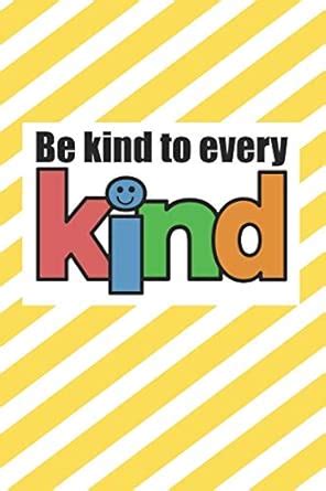Buy Be Kind To Every Kind: 6 x 9 Blank College Ruled Notebook - An ...