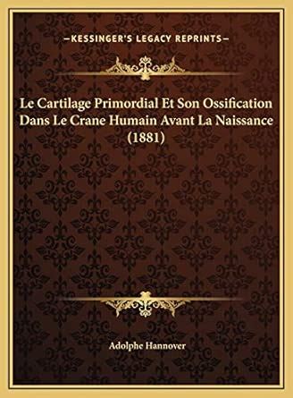 Buy Le Cartilage Primordial Et Son Ossification Dans Le Crane Humain ...