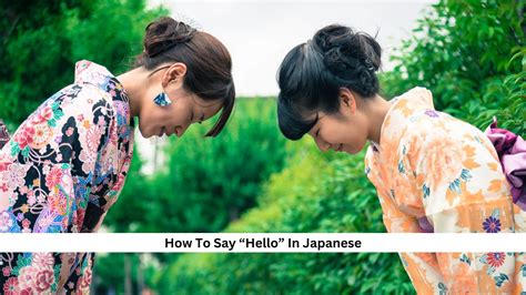 How To Say “Hello” In Japanese: 21+ Unique Japanese Greetings