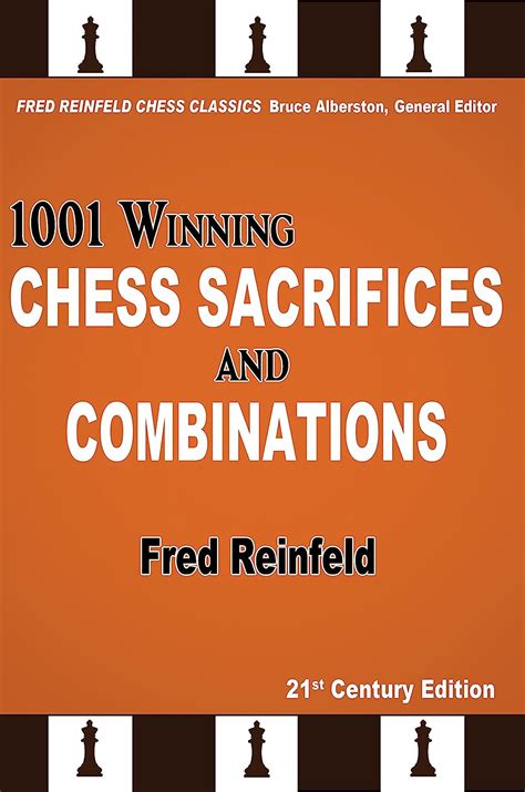 1001 Winning Chess Sacrifices and Combinations (Fred Reinfeld Chess ...