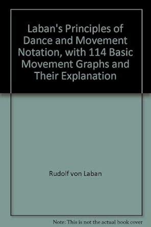 Laban's Principles of Dance and Movement Notation, with 114 Basic ...