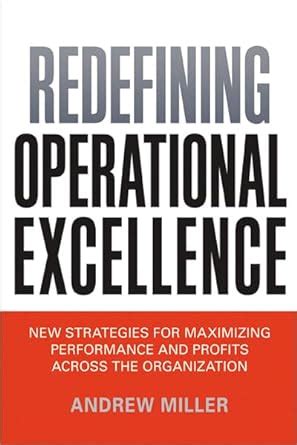 Buy Redefining Operational Excellence: New Strategies for Maximizing ...