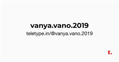 @vanya.vano.2019 — Teletype