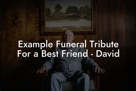 Example Funeral Tribute For a Best Friend - David - Eulogy Assistant