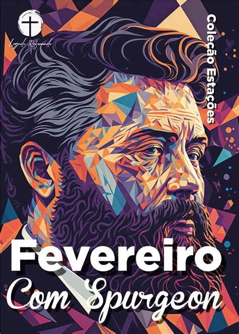 Fevereiro com Spurgeon (Traduzido e Adaptado por Legado Reformado): Dia ...