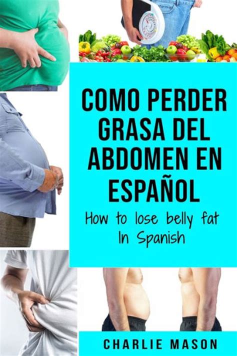 Como Perder Grasa Del Abdomen En Español/ How To Lose Belly Fat In ...