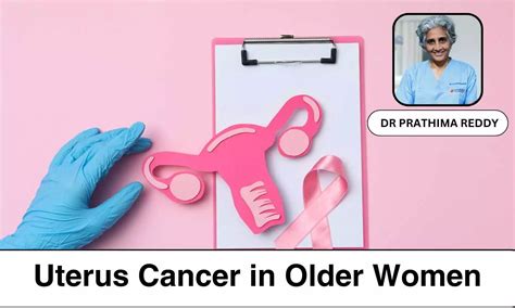 Why is India witnessing a rise in Uterus Cancer in Older Women? - Dr ...