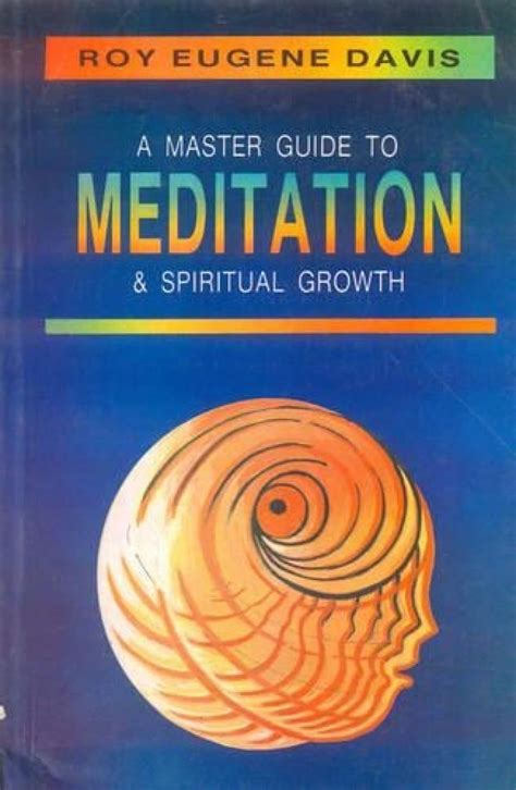 A Master Guide to Meditation and Spiritual Growth: With Techniques and ...