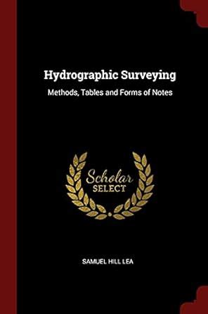 Buy Hydrographic Surveying: Methods, Tables and Forms of Notes Book ...