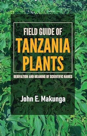 Field Guide of Tanzania Plants: Derivation and Meaning of Scientific ...