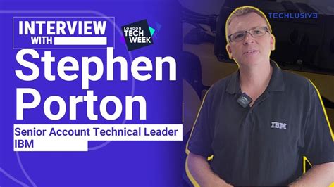 Interview with Stephen Porton, Senior Account Technical Leader, IBM ...