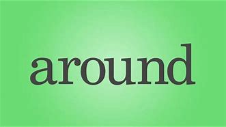 Image result for arounds