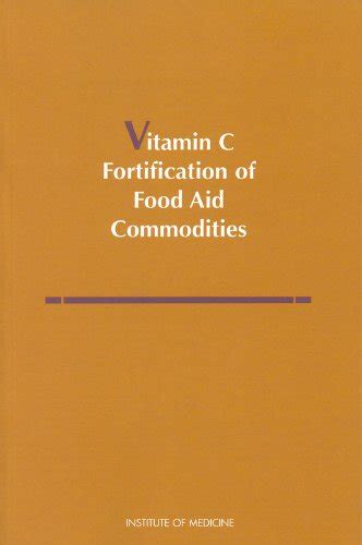 Buy Vitamin C Fortification of Food Aid Commodities: Final Report Book ...