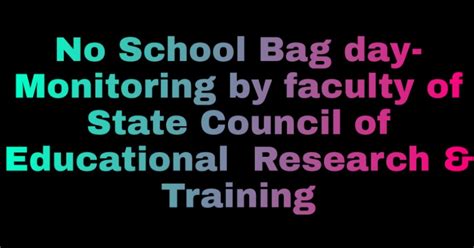 No School Bag day- Monitoring by faculty of State Council of ...