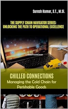 Chilled Connections: Managing the Cold Chain for Perishable Goods (THE ...