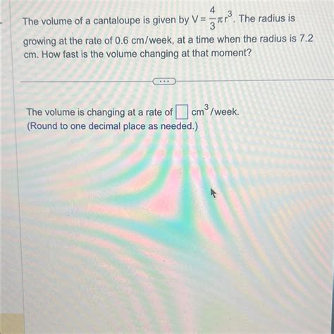 Solved The volume of a cantaloupe is given by V=43πr3. ﻿The | Chegg.com