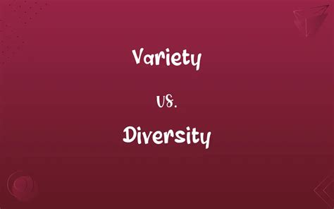 Variety vs. Diversity: Know the Difference