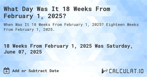 What Day Was It 18 Weeks From February 1, 2025? - Calculatio