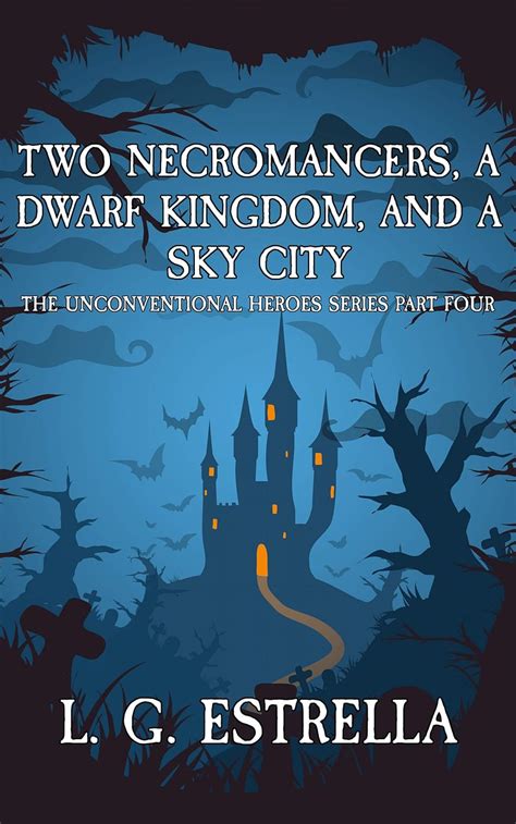 Two Necromancers, a Dwarf Kingdom, and a Sky City (The Unconventional ...