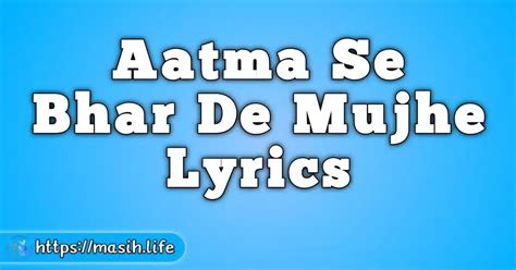Aatma Se Bhar De Mujhe Lyrics
