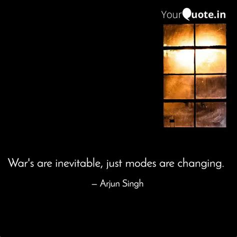 War's are inevitable, jus... | Quotes & Writings by Arjun Singh | YourQuote