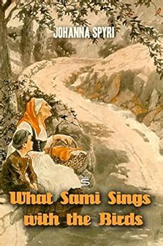 What Sami Sings with the Birds (Children's Classics) eBook : Johanna ...