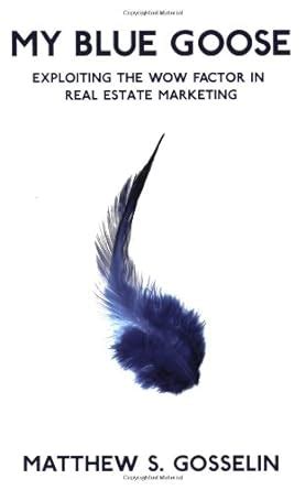 My Blue Goose, Exploiting The Wow Factor in Real Estate Marketing: 1 ...